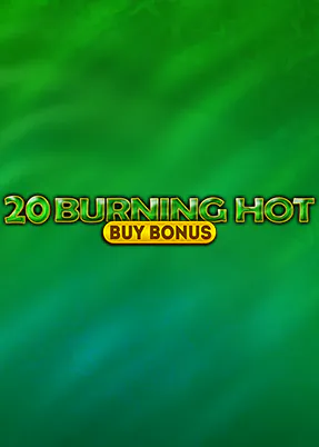 20 Burning Hot Buy Bonus