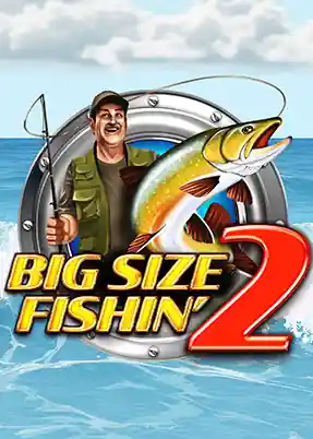 Big Size Fishin 2